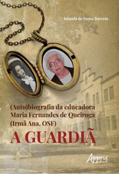 Picture of (AUTO)BIOGRAFIA DA EDUCADORA MARIA FERNANDES DE QUEIROGA (IRMA ANA, OSF) - A GUARDIA