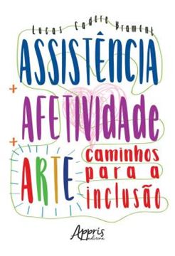 Imagem de ASSISTENCIA + AFETIVIDADE + ARTE: CAMINHOS PARA A INCLUSAO