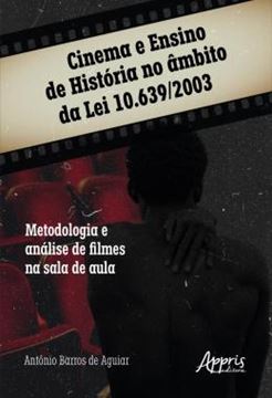 Imagem de CINEMA E ENSINO DE HISTORIA NO AMBITO DA LEI 10.639/2003 - METODOLOGIA E ANALISE DE FILMES NA SALA DE AULA