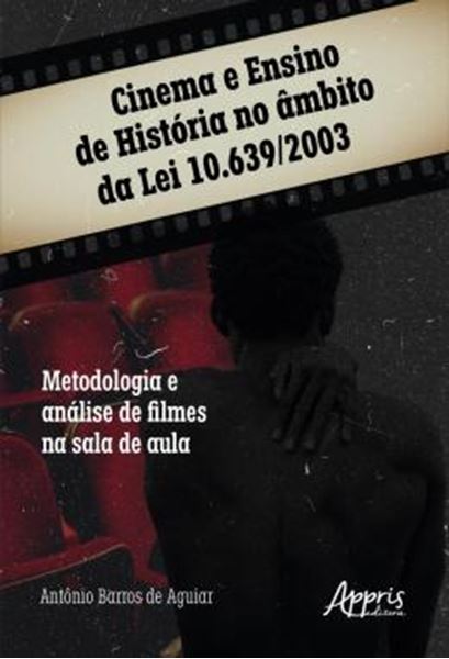 Picture of CINEMA E ENSINO DE HISTORIA NO AMBITO DA LEI 10.639/2003 - METODOLOGIA E ANALISE DE FILMES NA SALA DE AULA