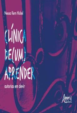 Imagem de CLINICA DE (UM) APRENDER: AUTORIAS EM DEVIR