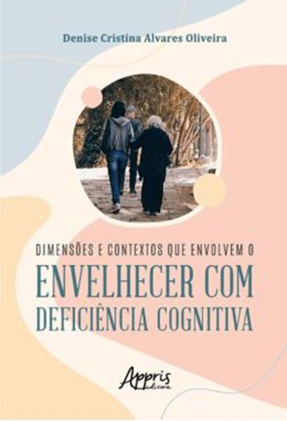 Picture of DIMENSOES E CONTEXTOS QUE ENVOLVEM O ENVELHECER COM DEFICIENCIA COGNITIVA