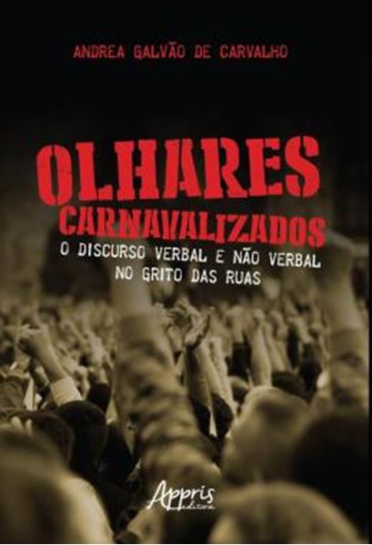 Picture of OLHARES CARNAVALIZADOS - O DISCURSO VERBAL E NAO VERBAL NO GRITO DAS RUAS