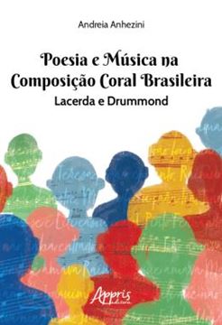 Imagem de POESIA E MUSICA NA COMPOSICAO CORAL BRASILEIRA: LACERDA & DRUMMOND