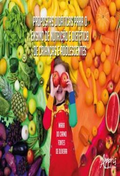 Imagem de PROPOSTAS DIDATICAS PARA O ENSINO DE NUTRICAO E DIETETICA DE CRIANCAS E ADOLESCENTES