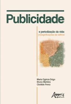 Imagem de PUBLICIDADE E PERIODIZACAO DA VIDA: (RE)SIGNIFICACOES DA VELHICE