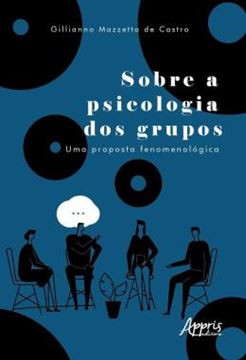Imagem de SOBRE A PSICOLOGIA DOS GRUPOS - UMA PROPOSTA FENOMENOLOGICA