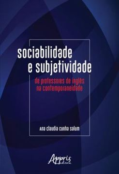 Imagem de SOCIABILIDADE E SUBJETIVIDADE DE PROFESSORES DE INGLES NA CONTEMPORANEIDADE