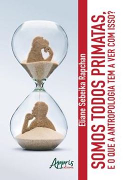 Imagem de SOMOS TODOS PRIMATAS. E O QUE A ANTROPOLOGIA TEM A VER COM ISSO?