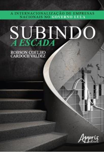 Picture of SUBINDO A ESCADA: A INTERNACIONALIZACAO DE EMPRESAS NACIONAIS NO GOVERNO LULA