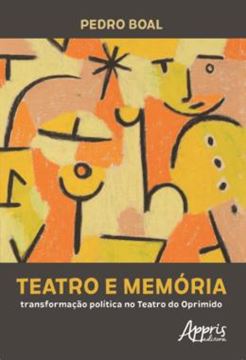 Imagem de TEATRO E MEMORIA - TRANSFORMACAO POLITICA NO TEATRO DO OPRIMIDO