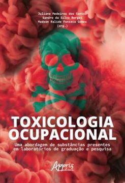 Imagem de TOXICOLOGIA OCUPACIONAL - UMA ABORDAGEM DE SUBSTANCIAS PRESENTES EM LABORATORIOS DE GRADUACAO E PESQUISA