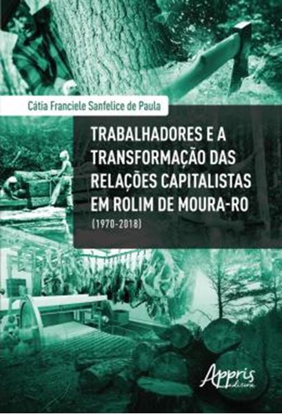 Picture of TRABALHADORES E A TRANSFORMACAO DAS RELACOES CAPITALISTAS EM ROLIM DE MOURA-RO (1970-2018)