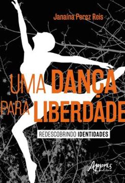 Imagem de UMA DANCA PARA LIBERDADE: REDESCOBRINDO IDENTIDADES