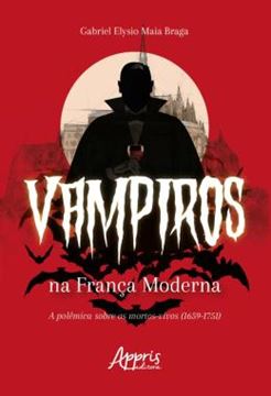 Imagem de VAMPIROS NA FRANCA MODERNA: A POLEMICA SOBRE OS MORTOS-VIVOS (1659-1751)