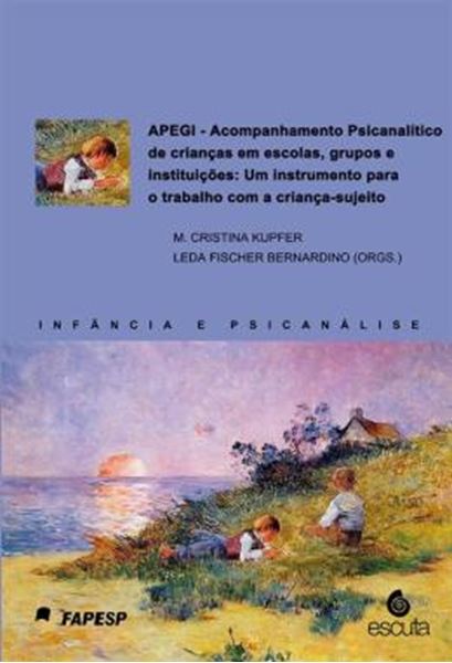 Picture of APEGI - ACOMPANHAMENTO PSICANALITICO DE CRIANCAS EM ESCOLAS, GRUPOS E INSTITUICOES: UM INSTRUMENTO PARA O TRABALHO COM A CRIANCA-SUJEITO - VOLUME 1
