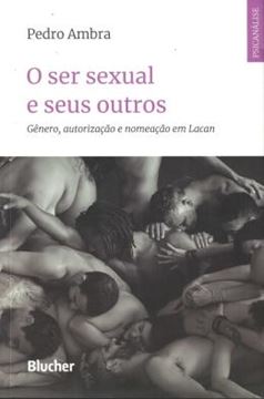 Imagem de O SER SEXUAL E SEUS OUTROS - GENERO, AUTORIZACAO E NOMEACAO EM LACAN
