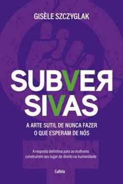 Imagem de SUBVERSIVAS -  A ARTE SUTIL DE NUNCA FAZER O QUE ESPERAM DE NOS