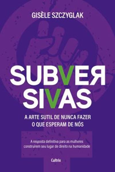 Picture of SUBVERSIVAS -  A ARTE SUTIL DE NUNCA FAZER O QUE ESPERAM DE NOS