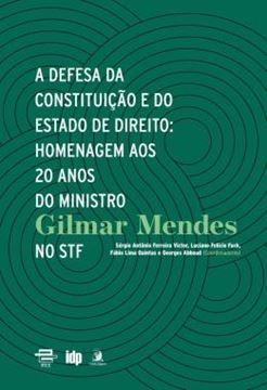 Imagem de A DEFESA DA CONSTITUICAO E DO ESTADO DE DIREITO: HOMENAGEM AOS 20 ANOS DO MINISTRO GILMAR MENDES NO STF - VOLUME 1