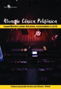 Imagem de ATUACAO CENICA POLIFONICA - EXPERIENCIAS COMO DOCENTE, ENCENADORA E ATRIZ