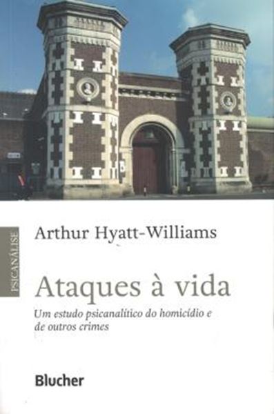 Picture of ATAQUES A VIDA - UM ESTUDO PSICANALITICO DO HOMICIDIO E DE OUTROS CRIMES