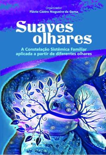 Picture of SUAVES OLHARES - A CONSTELACAO SISTEMICA FAMILIAR APLICADA A PARTIR DE DIFERENTES OLHARES