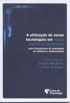 Imagem de A UTILIZACAO DE NOVAS TECNOLOGIAS EM TERAPIAS COGNITIVO-COMPORTAMENTAL - PARA TRANSTORNOS DE ANSIEDADE NA INFANCIA E ADOLESCENCIA