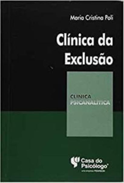 Picture of CLINICA DA EXCLUSAO - A CONSTRUCAO DO FANTASMA E O SUJEITO ADOLESCENTE