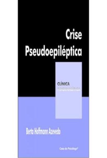 Picture of CRISE PSEUDOEPILEPTICA - CORPO, HISTERIA E DOR PSIQUICA