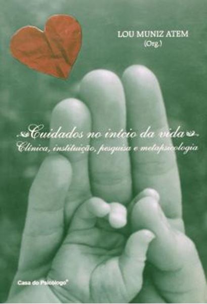 Picture of CUIDADOS NO INICIO DA VIDA - CLINICA, INSTITUICAO, PESQUISA E METAPSICOLOGIA