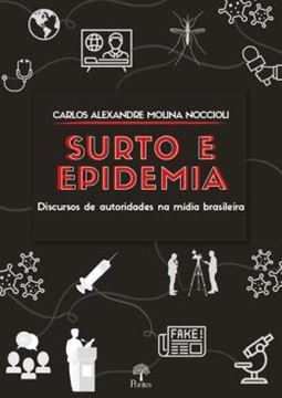 Imagem de SURTO E EPIDEMIA - DISCURSOS DE AUTORIDADES NA MÍDIA BRASILEIRA