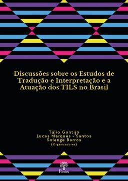 Imagem de DISCUSSÕES SOBRE OS ESTUDOS DE TRADUÇÃO E INTERPRETAÇÃO E A ATUAÇÃO DOS TILS NO BRASIL