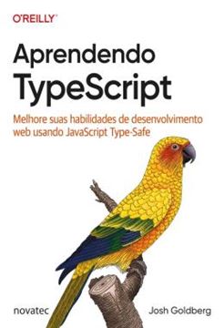 Imagem de APRENDENDO TYPESCRIPT - MELHORE SUAS HABILIDADES DE DESENVOLVIMENTO WEB USANDO JAVASCRIPT TYPE-SAFE