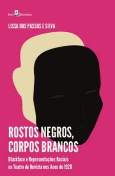 Imagem de ROSTOS NEGROS, CORPOS BRANCOS - BLACKFACE E REPRESENTACOES RACIAIS NO TEATRO DE REVISTA NOS ANOS DE 1920