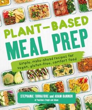 Imagem de PLANT-BASED MEAL PREP - SIMPLE, MAKE-AHEAD RECIPES FOR VEGAN, GLUTEN-FREE, COMFORT FOOD
