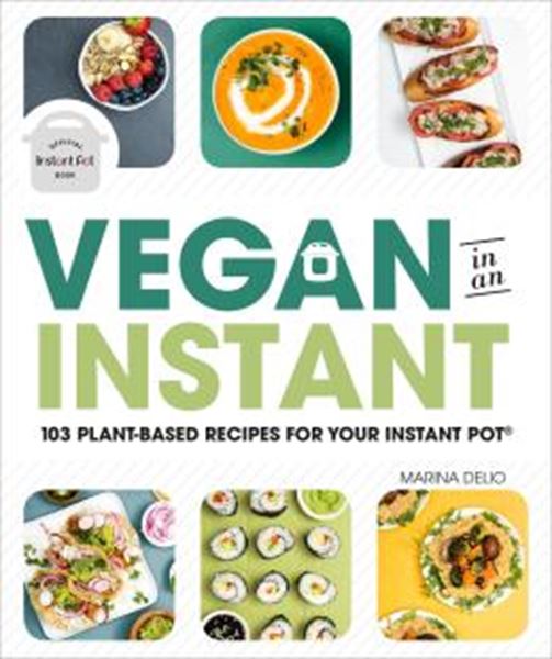 Picture of VEGAN IN AN INSTANT - 103 PLANT-BASED RECIPES FOR YOUR INSTANT POT
