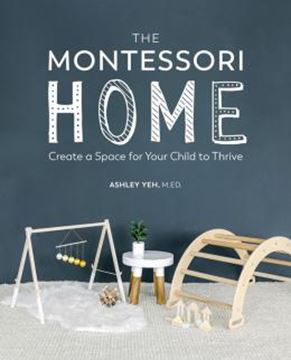 Imagem de THE MONTESSORI HOME - CREATE A SPACE FOR YOUR CHILD TO THRIVE