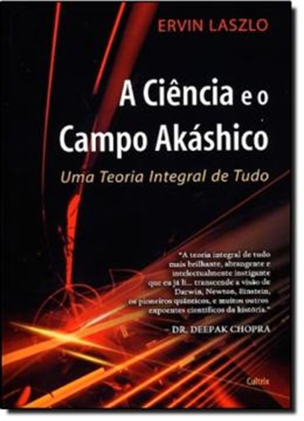 Picture of A CIENCIA E O CAMPO AKASHICO - UMA TEORIA INTEGRAL DE TUDO