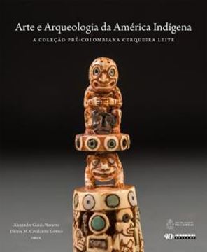 Imagem de ARTE E ARQUEOLOGIA DA AMERICA INDIGENA - A COLECAO PRE-COLOMBIANA CERQUEIRA LEITE