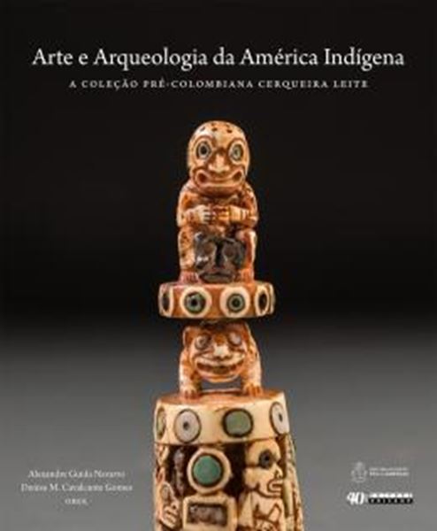 Picture of ARTE E ARQUEOLOGIA DA AMERICA INDIGENA - A COLECAO PRE-COLOMBIANA CERQUEIRA LEITE