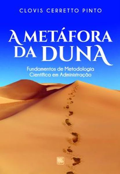 Picture of A METAFORA DA DUNA - FUNDAMENTOS DE METODOLOGIA CIENTIFICA EM ADMINISTRACAO