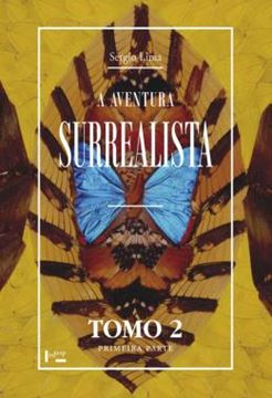 Imagem de AVENTURA SURREALISTA, A CRONOLOGIA DO SURREALISMO TOMO 2, PRIMEIRA PARTE