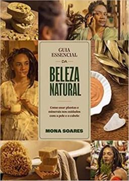 Imagem de GUIA ESSENCIAL DA BELEZA NATURAL: COMO USAR PLANTAS E MINERAIS NOS CUIDADOS COM A PELE E O CABELO 