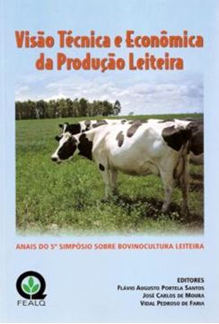 Imagem de VISAO TECNICA E ECONOMICA DA PRODUCAO LEITEIRA - ANAIS DO 5 SIMPOSIO SOBRE BOVINOCULTURA LEITEIRA
