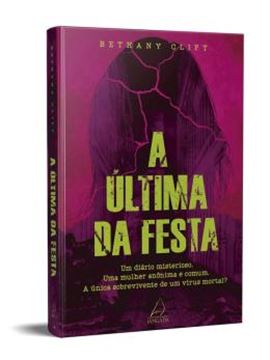Imagem de A ÚLTIMA DA FESTA: UM DIÁRIO MISTERIOSO. UMA MULHER ANÔNIMA E COMUM. A ÚNICA SOBREVIVENTE DE UM VÍRUS MORTAL?