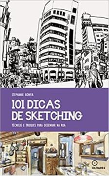 Imagem de 101 DICAS DE SKETCHING: TECNICAS E TRUQUES PARA DESENHAR NA RUA