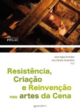 Imagem de RESISTENCIA, CRIACAO E REINVENCAO NAS ARTES DA CENA