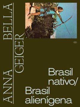 Imagem de ANNA BELLA GEIGER - BRASIL NATIVO, BRASIL ALIENIGENA
