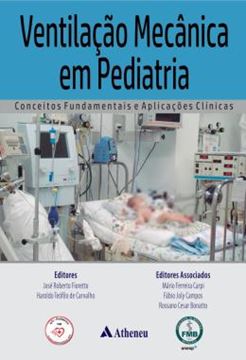 Imagem de VENTILAÇÃO MECÂNICA EM PEDIATRIA - CONCEITOS FUNDAMENTAIS E APLICAÇÕES CLÍNICAS